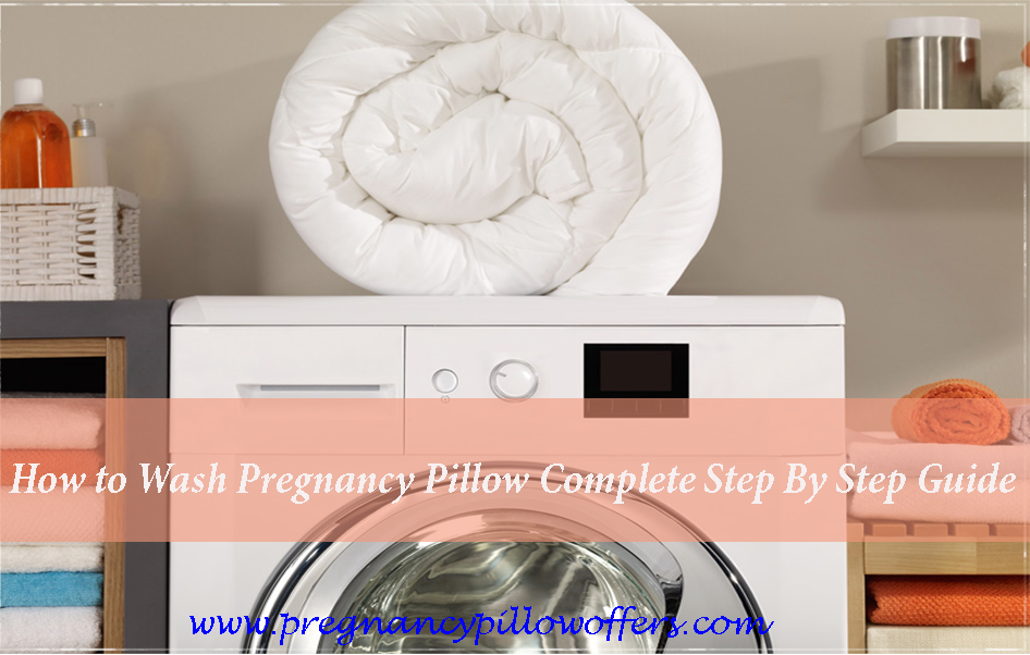 How to wash pregnancy pillow